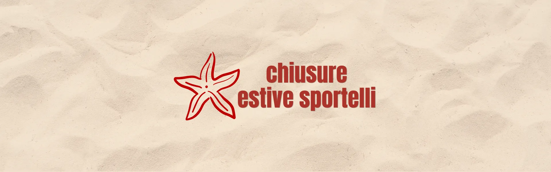 sfondo con immagine di sabbia, icona della stella marina e scritta: "chiusure estive sportelli"